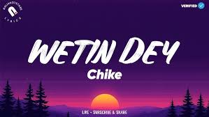 Chike - Wetin Dey (MP3)