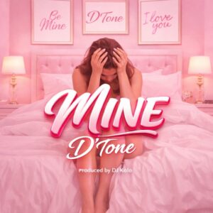 D'tone - Mine (Pro. by Dj Kolo)
